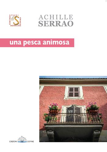 Una pesca animosa. Poesie 1964-1960 - Achille Serrao - Libro Cofine 2018, I libri di Achille Serrao | Libraccio.it