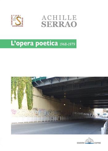 L' opera poetica 1968-1979 - Achille Serrao - Libro Cofine 2019, I libri di Achille Serrao | Libraccio.it