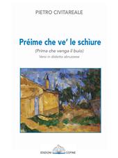 Préime che ve' le schìure (Prima che venga il buio). Versi in dialetto abruzzese