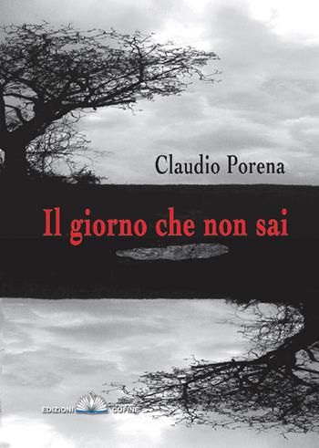 Il giorno che non sai - Claudio Porena - Libro Cofine 2020 | Libraccio.it
