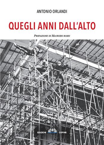 Quegli anni dall'alto - Antonio Vincenzo Sebastiano Orlandi - Libro Cofine 2020 | Libraccio.it