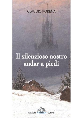 Il silenzioso nostro andar a piedi - Claudio Porena - Libro Cofine 2020 | Libraccio.it