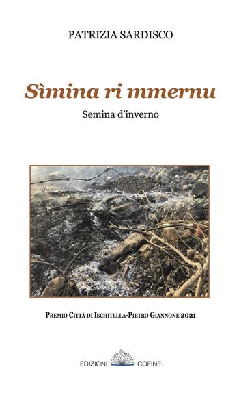 Sìmina ri mmernu. Semina d'inverno - Patrizia Sardisco - Libro Cofine 2021 | Libraccio.it