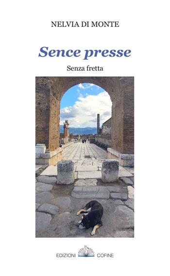 Sence presse. Senza fretta. Poesie in lingua friulana - Nelvia Di Monte - Libro Cofine 2022 | Libraccio.it