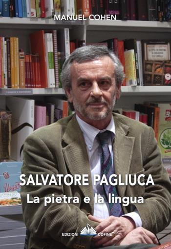 Salvatore Pagliuca. La pietra e la lingua. Invito alla lettura del poeta di Muro Lucano - Manuel Cohen - Libro Cofine 2022 | Libraccio.it