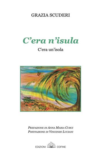C'era n'isula-C'era un'isola. Poesie in siciliano - Grazia Scuderi - Libro Cofine 2022 | Libraccio.it