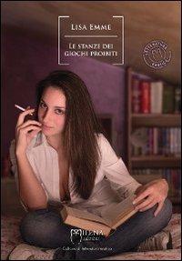 Le stanze dei giochi proibiti - Lisa Emme - Libro Officina Editoriale Milena 2013, Letteratura erotica | Libraccio.it