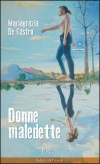Donne maledette - Mariagrazia De Castro - Libro Officina Editoriale Milena 2014, Tascabili | Libraccio.it