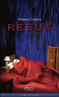 Rebus - Andrea Corona - Libro Officina Editoriale Milena 2014, Tascabili | Libraccio.it