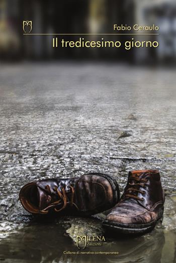 Il tredicesimo giorno - Fabio Ceraulo - Libro Officina Editoriale Milena 2015, Narrativa contemporanea | Libraccio.it