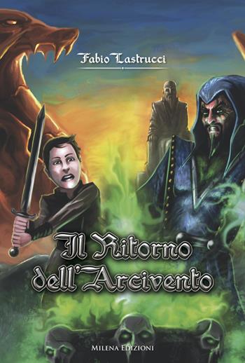 Il ritorno dell'Arcivento - Fabio Lastrucci - Libro Officina Editoriale Milena 2015, Narrativa per ragazzi | Libraccio.it
