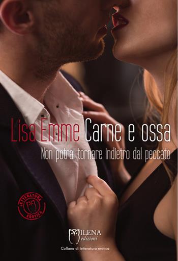 Carne e ossa - Lisa Emme - Libro Officina Editoriale Milena 2015, Letteratura erotica | Libraccio.it