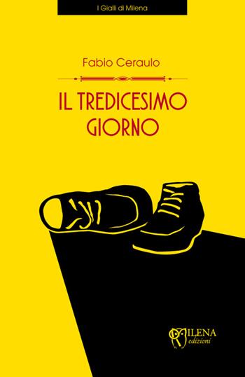 Il tredicesimo giorno - Fabio Ceraulo - Libro Officina Editoriale Milena 2016, I gialli | Libraccio.it
