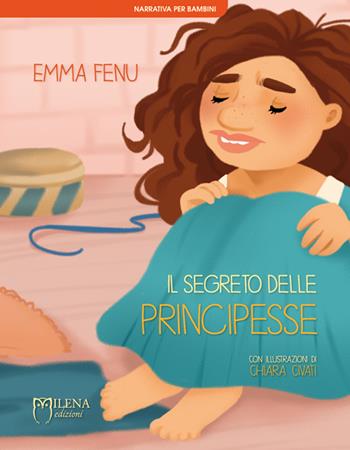 Il segreto delle principesse. Ediz. illustrata - Emma Fenu - Libro Officina Editoriale Milena 2016, Narrativa per ragazzi | Libraccio.it
