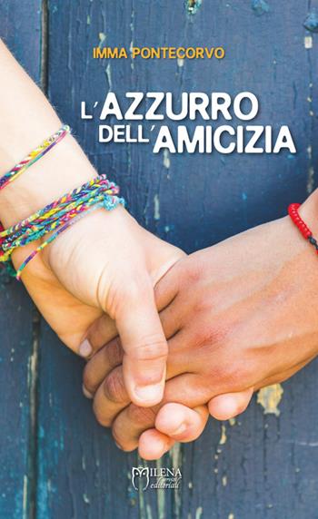 L'azzurro dell'amicizia - Imma Pontecorvo - Libro Officina Editoriale Milena 2016, Tascabili | Libraccio.it