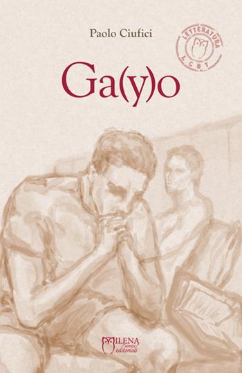 Ga(y)o - Paolo Ciufici - Libro Officina Editoriale Milena 2016, Letteratura LGBT | Libraccio.it