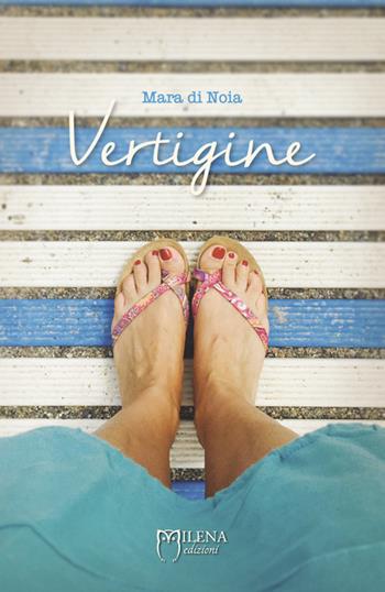 Vertigine - Mara Di Noia - Libro Officina Editoriale Milena 2017, Narrativa contemporanea | Libraccio.it