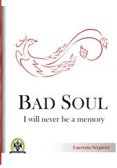 Bad Soul. I will never be a memory. Ediz. italiana