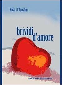 Brividi d'amore - Rosa D'Agostino - Libro Libreria Editrice Urso 2013, Araba Fenice. Collana di poesia | Libraccio.it