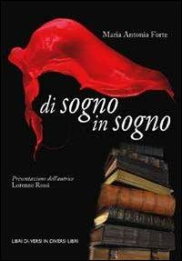 Di sogno in sogno - M. Antonia Forte - Libro Libreria Editrice Urso 2013, Araba Fenice. Collana di poesia | Libraccio.it