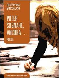 Poter sognare, ancora - Giuseppina Boccaccio - Libro Libreria Editrice Urso 2014, Araba Fenice. Collana di poesia | Libraccio.it