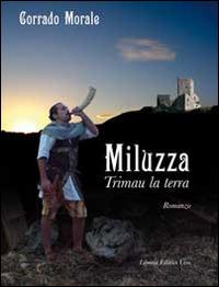 Miluzza. Trimau la terra - Corrado Morale - Libro Libreria Editrice Urso 2014, Mneme | Libraccio.it