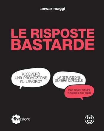 Le risposte bastarde - Anwar Maggi - Libro Fivestore 2013 | Libraccio.it