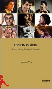 Rock in camera. Storie di un fotografo in blues. Ediz. illustrata - Luciano Viti - Libro Postcart Edizioni 2013, Postwords | Libraccio.it