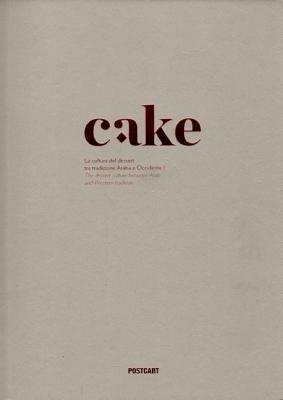 Cake. La cultura del dessert tra tradizione araba e occidente  - Libro Postcart Edizioni 2013, Fotografia | Libraccio.it