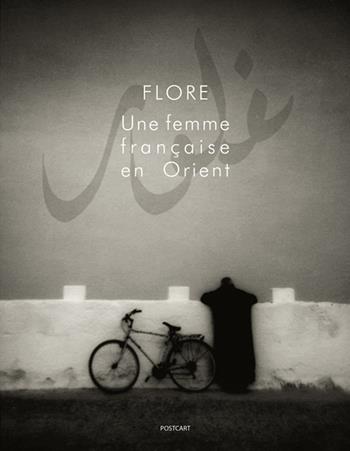 Une femme française en Orient. Ediz. italiana, francese e inglese - Flore, Natacha Wolinski - Libro Postcart Edizioni 2014, Fotografia | Libraccio.it