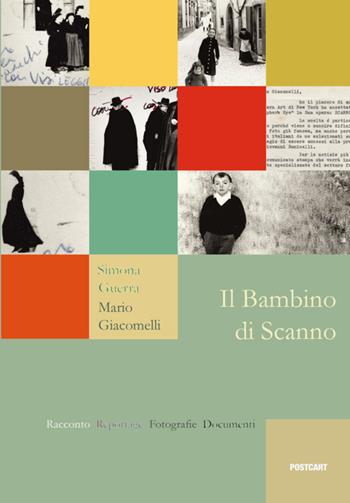 Il bambino di Scanno. Ediz. illustrata - Simona Guerra, Mario Giacomelli - Libro Postcart Edizioni 2016, Incontri | Libraccio.it