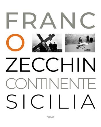 Continente Sicilia - Franco Zecchin - Libro Postcart Edizioni 2019 | Libraccio.it