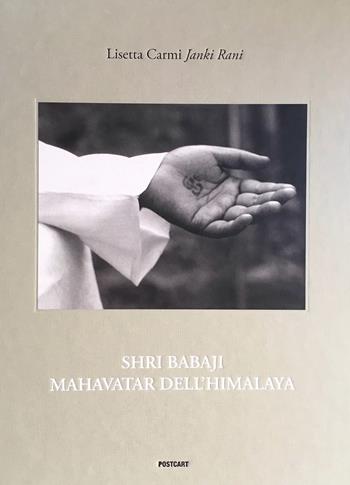 Shri Babaji Mahavatar dell'Himalaya. Ediz. italiana e inglese - Lisetta Carmi - Libro Postcart Edizioni 2019 | Libraccio.it