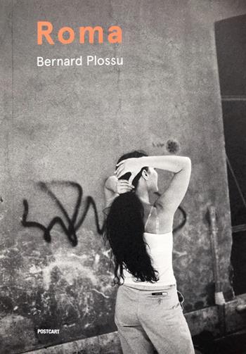Roma. 1979-2009. Ediz. illustrata - Bernard Plossu - Libro Postcart Edizioni 2019 | Libraccio.it