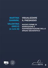 Visualizzare il paesaggio. Nuove forme di narrazione e rappresentazione dello spazio geografico
