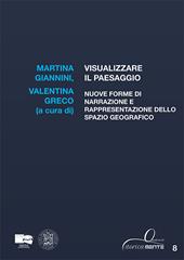 Visualizzare il paesaggio. Nuove forme di narrazione e rappresentazione dello spazio geografico