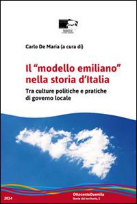 Il «modello emiliano» nella storia d'Italia. Tra culture politiche e pratiche di governo locale  - Libro BraDypUS 2014, OttocentoDuemila | Libraccio.it
