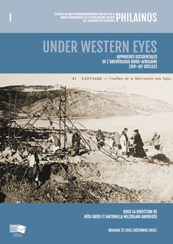 Under Western eyes. Approches Occidentales de l'archéologie nord-africaine (XIXe-XXe siècles)  - Libro BraDypUS 1996, Philainos. Études d'antiquités méditerranéennes | Libraccio.it