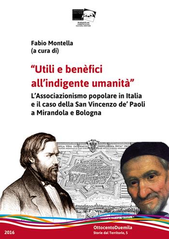 Utili e benefici all'indigente umanità. Il laicato cattolico in Emilia-Romagna e il caso della San Vincenzo de' Paoli a Mirandola e Bologna  - Libro BraDypUS 1996, OttocentoDuemila | Libraccio.it