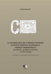 La cronologia dei corredi funerari di epoca visigota in Spagna e Francia meridionale: peculiarità, problemi, soluzioni e stress testing. Con tabelle cronotipologiche dei principali tipi