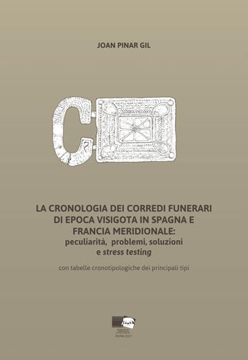 La cronologia dei corredi funerari di epoca visigota in Spagna e Francia meridionale: peculiarità, problemi, soluzioni e stress testing. Con tabelle cronotipologiche dei principali tipi - Joan Pinar Gil - Libro BraDypUS 2017 | Libraccio.it