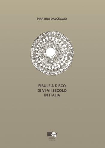 Fibule a disco di VI-VII secolo in Italia - Martina Dalceggio - Libro BraDypUS 2018 | Libraccio.it