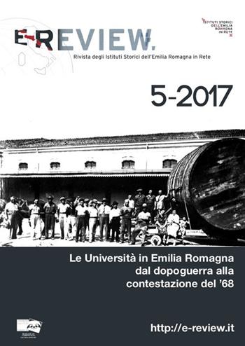 E-Review. Rivista degli Istituti Storici dell'Emilia Romagna in Rete (2017). Nuova ediz.. Vol. 5: Università in Emilia Romagna dal dopoguerra alla contestazione del '68, Le.  - Libro BraDypUS 2018 | Libraccio.it