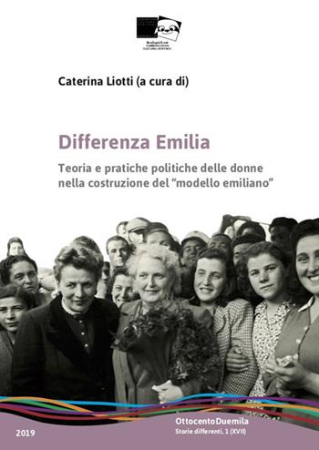 Differenza Emilia. Teoria e pratiche politiche delle donne nella costruzione del «modello emiliano»  - Libro BraDypUS 2019, OttocentoDuemila | Libraccio.it