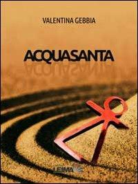 Acquasanta - Valentina Gebbia - Libro LEIMA Edizioni 2013, Le stanze | Libraccio.it