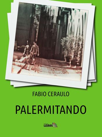 Palermitando - Fabio Ceraulo - Libro LEIMA Edizioni 2014, Le stanze | Libraccio.it