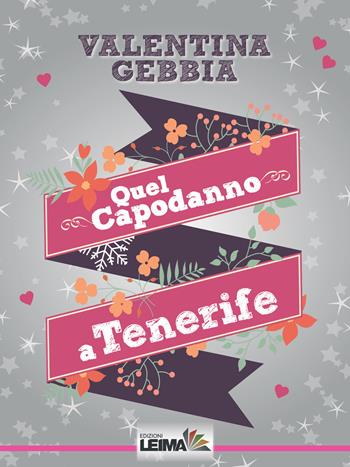 Quel capodanno a Tenerife - Valentina Gebbia - Libro LEIMA Edizioni 2016, Tu ed io | Libraccio.it