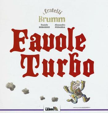 Favole turbo - I fratelli Brumm - Libro LEIMA Edizioni 2016, Le Sirene | Libraccio.it
