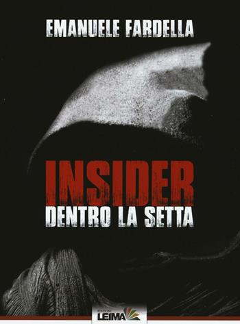 Insider. Dentro la setta - Emanuele Fardella - Libro LEIMA Edizioni 2016, Le stanze young | Libraccio.it