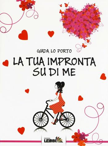 La tua impronta su di me - Giada Lo Porto - Libro LEIMA Edizioni 2016, Tu ed io | Libraccio.it